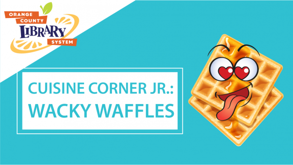 Virtual Event Cuisine Corner Jr Wacky Waffles Orange County Library System - roblox corner wedge part tutorial